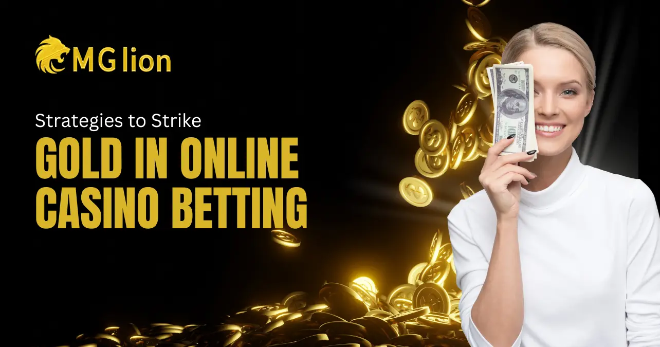 Strategies to Strike Gold in Online Casino Betting