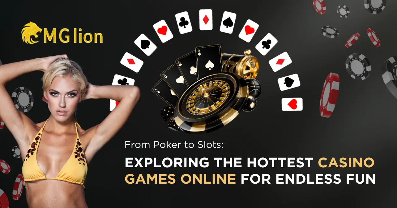 From Poker to Slots: Exploring the Hottest Casino Games Online for Endless Fun