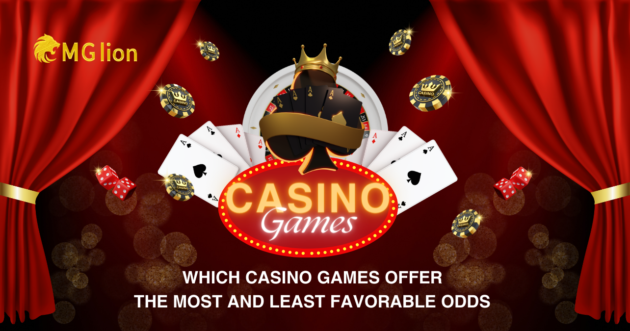 Which Casino Games Offer the Most and Least Favorable Odds