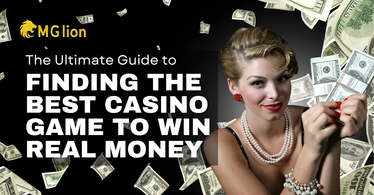 The Ultimate Guide to Finding the Best Casino Game to Win Real Money