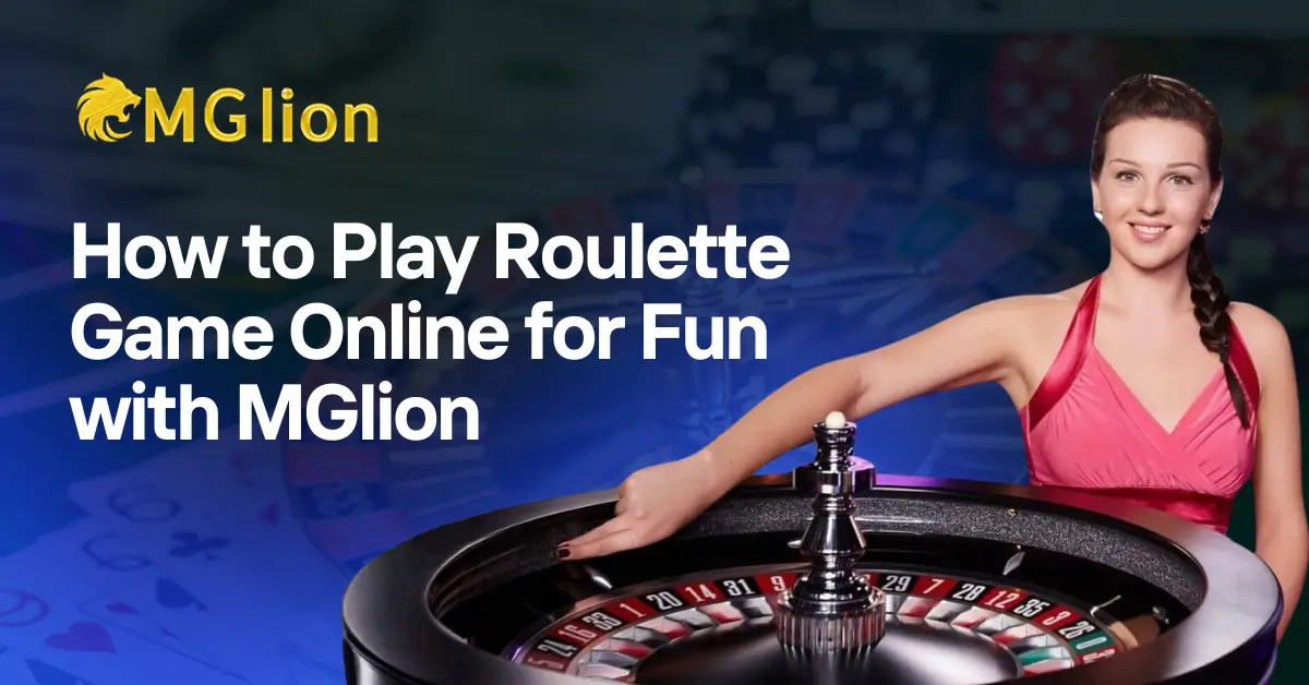 How to Play Roulette Game Online for Fun with MGlion.co